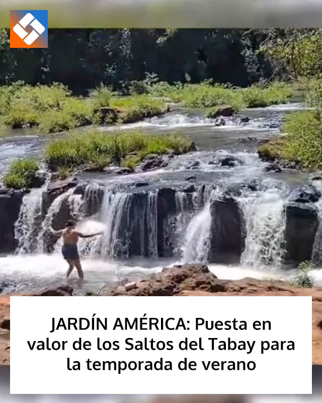 JARDÍN AMÉRICA: Puesta en valor de los Saltos del Tabay para la temporada de verano