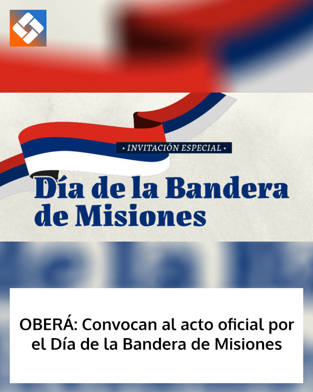 OBERÁ: Convocan al acto oficial por el Día de la Bandera de Misiones