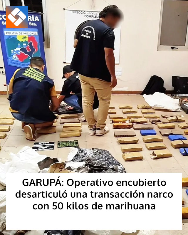 GARUPÁ: Operativo encubierto desarticuló una transacción narco con 50 kilos de marihuana