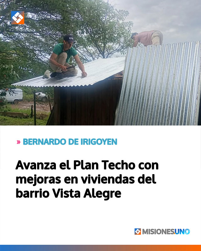 BERNARDO DE IRIGOYEN: Avanza el Plan Techo con mejoras en viviendas del barrio Vista Alegre