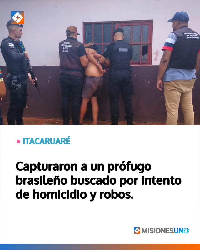 ITACARUARÉ: Capturaron a un prófugo brasileño buscado por intento de homicidio y robos