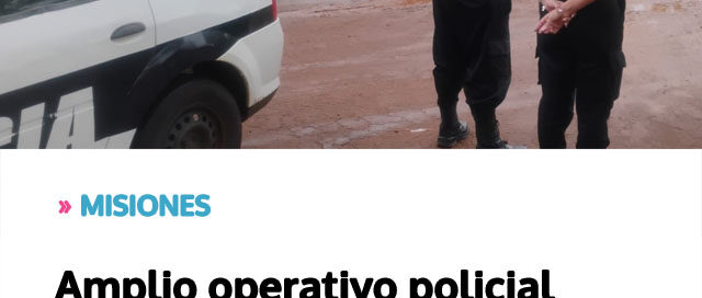 MISIONES: Amplio operativo policial garantizó una Navidad segura