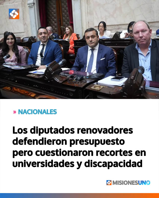 Los diputados renovadores defendieron presupuesto pero cuestionaron recortes en universidades y discapacidad