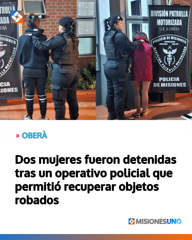 OBERÀ: Dos mujeres fueron detenidas tras un operativo policial que permitió recuperar objetos robados