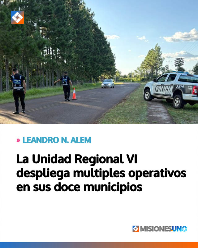 La Unidad Regional VI despliega multiples operativos en sus doce municipios