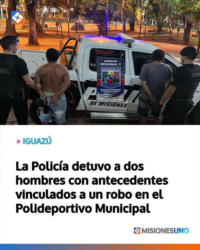 La Policía detuvo a dos hombres con antecedentes vinculados a un robo en el Polideportivo Municipal