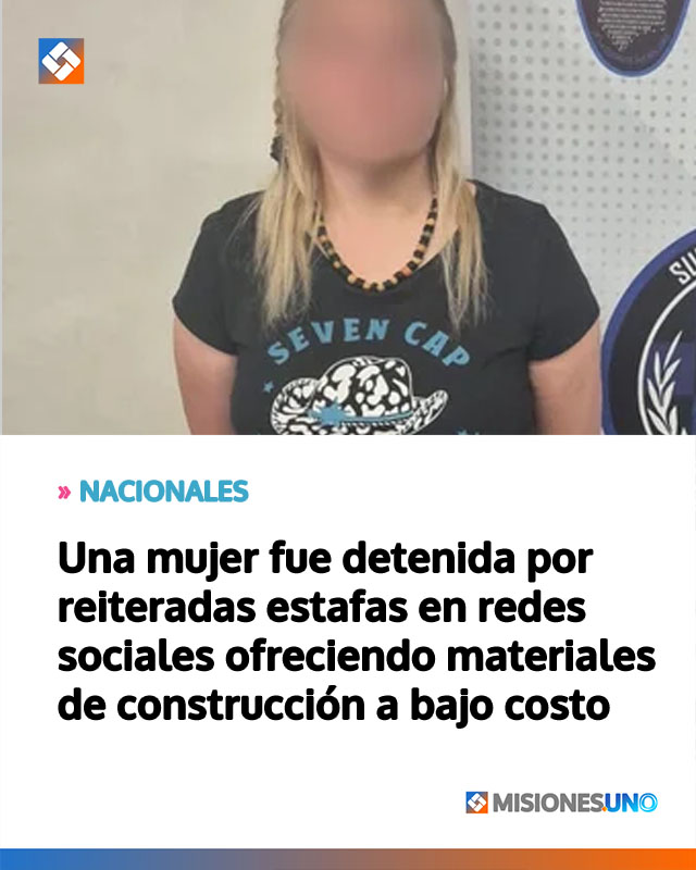 Una mujer fue detenida por reiteradas estafas en redes sociales ofreciendo materiales de construcción a bajo costo